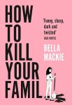 "How to Kill Your Family" by Emma MacKey