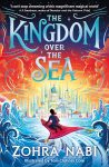 "The Kingdom Over the Sea" by Zohra Nabi