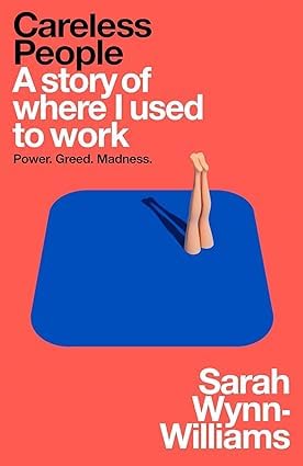 Book Review: “Careless People” by Sarah&nbsp;Wynn-Williams