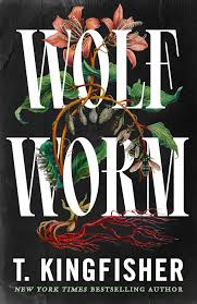 Book Review: “Wolf Worm” by T.&nbsp;Kingfisher