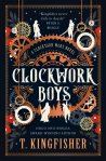 "Clockwork Boys" by T. Kingfisher