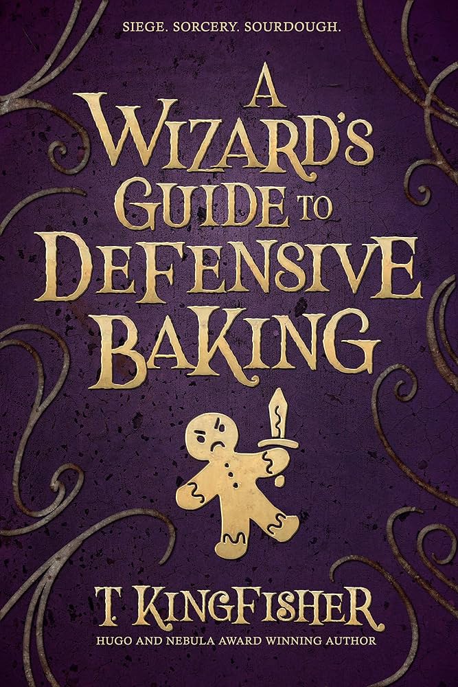 "A Wizard's Guide to Defensive Baking" by T. Kingfisher