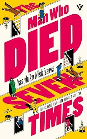 ‘The Man Who Died Seven Times’ Book Review: Time Loop Murder Mystery of Yasuhiko&nbsp;Nishizawa